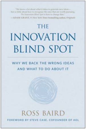 The Innovation Blind Spot by Ross Baird