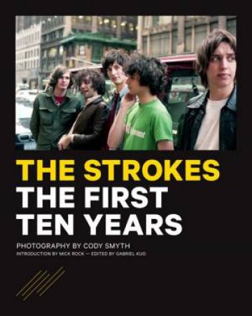 The Strokes by Cody Smyth & Mick Rock & Gabriel Kuo