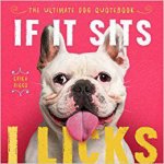 If It Sits I Licks The Ultimate Dog Quotebook