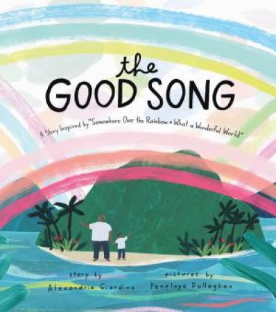 The Good Song by Alexandria Giardino & Penelope Dullaghan