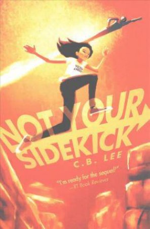 Not Your Sidekick by C. B. Lee