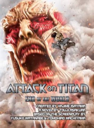 Attack On Titan: End Of The World by Touji Asakura & Hajime Isayama