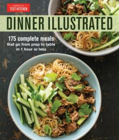 Dinner Illustrated: 175 Meals Ready In 1 Hour Or Less by Various