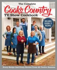 The Complete Cooks Country TV Show Cookbook 12th Anniversary Edition