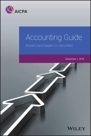 Accounting Guide: Brokers And Dealers In Securities 2018 by Aicpa