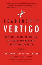 Leaderships Vertigo Why Even The Best Leaders Go Off Course And How They Can Get Back On Track