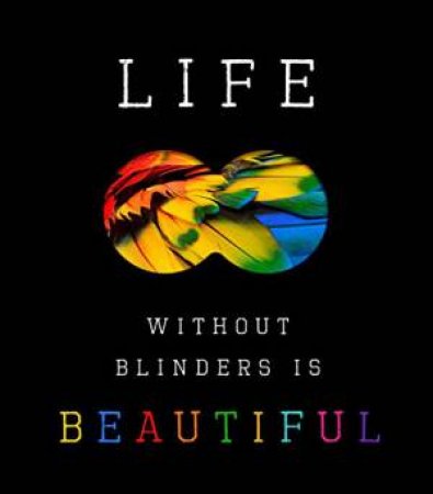 Life Without Blinders Is Beautiful by David Miles & Christopher Robbins