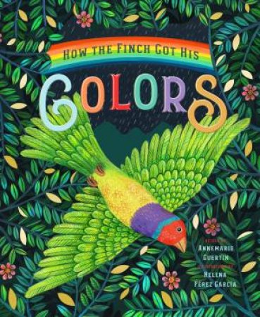 How The Finch Got His Colors by Annemarie Guertin