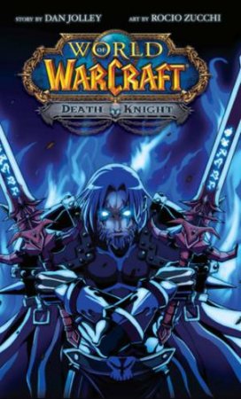 World Of Warcraft: Death Knight by Dan Jolley & Rocio Zucchi