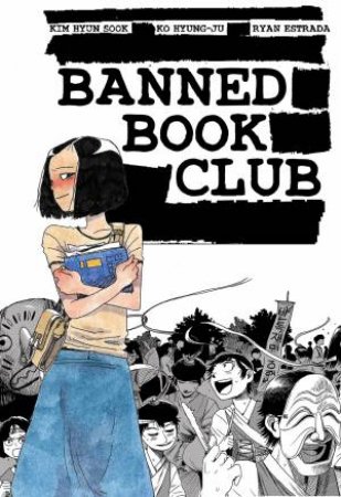 Banned Book Club by Hyun Sook Kim & Ryan Estrada & Hyung-Ju Ko