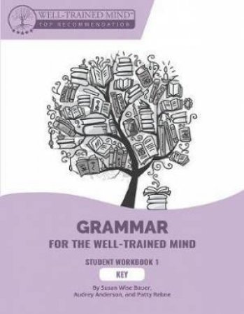 Grammar For The Well-Trained Mind by Susan Wise Bauer