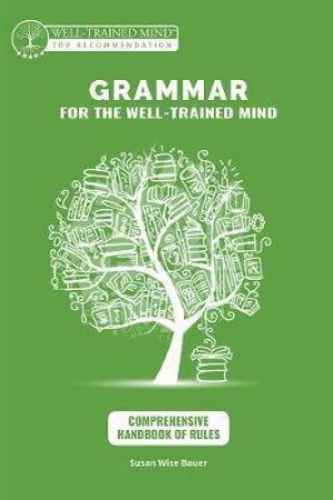 Grammar For The Well-Trained Mind by Bauer