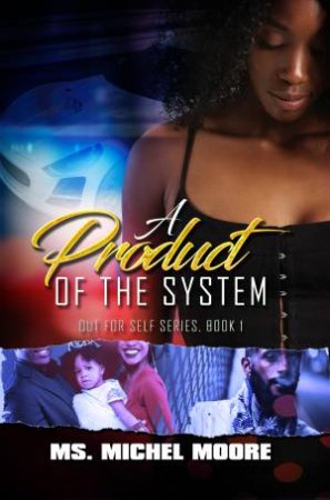 A Product Of The System by Ms. Michel Moore