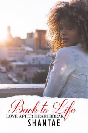 Back To Life: Love After Heartbreak by Shantae