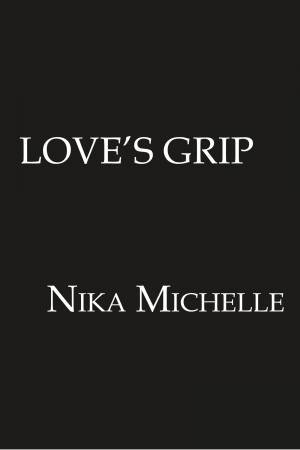 Love's Grip by Nika Michelle