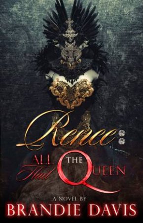 Renee: All Hail The Queen by BRANDIE DAVIS