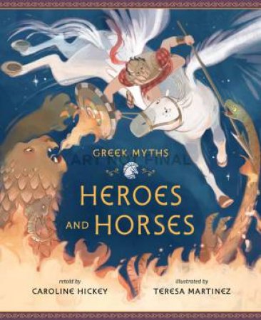 Heroes And Horses by Teresa Martinez & Caroline Hickey