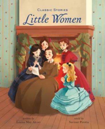 Little Women by Louisa May Alcott & Saviour Pirotta & Sara Gianassi