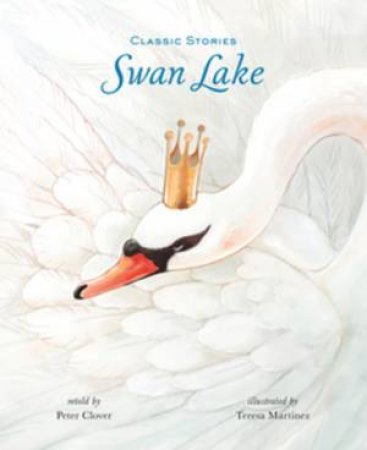 Swan Lake by Pyotr Tchaikovsky & Peter Clover & Teresa Martinez