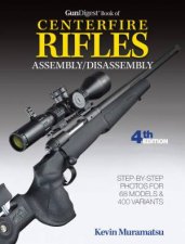 Gun Digest Book Of Centerfire Rifles Assembly  Disassembly