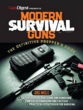 Modern Survival Guns The Definitive Preppers Guide