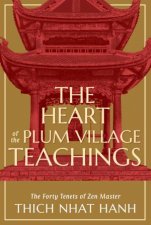 The Heart Of The Plum Village Teachings