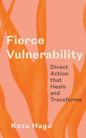 Fierce Vulnerability by Kazu Haga