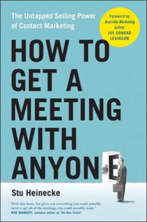 How To Get A Meeting With Anyone by Stu Heinecke