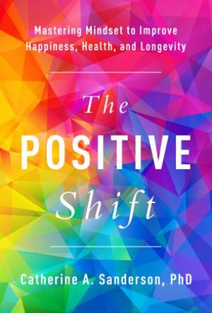 The Positive Shift by Catherine A. Sanderson