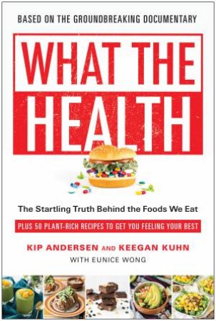 What The Health by Kip Andersen & Keegan Kuhn & Eunice Wong