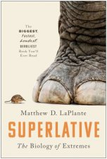 Superlative The Biology Of Extremes