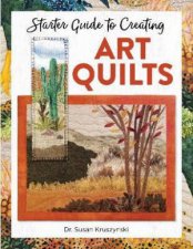 Starter Guide To Creating Art Quilts