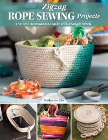 Zigzag Rope Sewing Projects by Katherine Lile