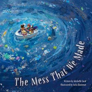 The Mess That We Made by Michelle Lord & Julia Blattman