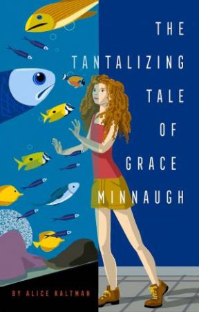 The Tantalizing Tale Of Grace Minnaugh by Alice Kaltman