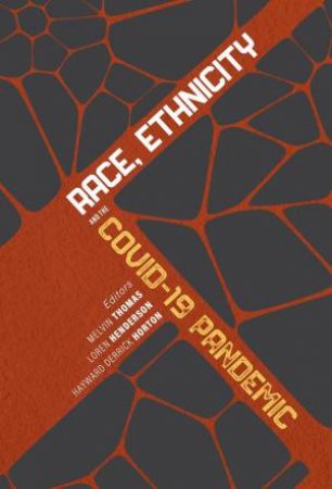 Race, Ethnicity, and the COVID-19 Pandemic by Melvin Thomas & Loren Henderson & Hayward Derrick Horton