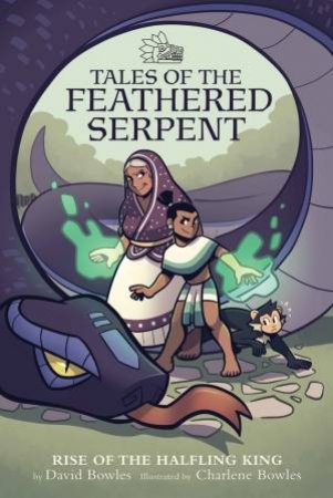 Tales Of The Feathered Serpent by David Bowles & Charlene Bowles