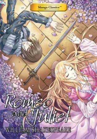 Manga Classics: Romeo And Juliet by William Shakespeare & Crystal S. Chan & Julien Choy