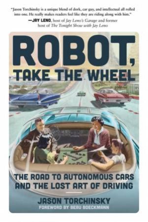 Robot, Take The Wheel by Jason Torchinsky & Beau Boeckmann