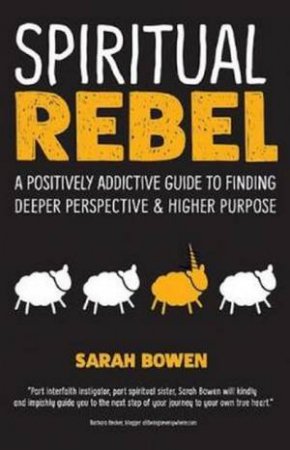 Spiritual Rebel by Sarah Bowen