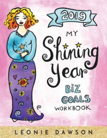 2019 My Shining Year: Biz Goals Workbook by Leonie Dawson