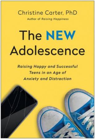 The New Adolescence by Christine Carter