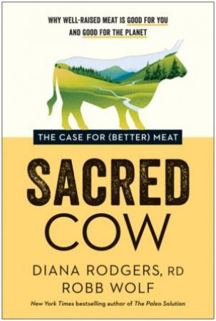 Sacred Cow by Diana Rodgers