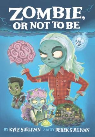 Zombie, Or Not To Be by Kyle Sullivan & Derek Sullivan