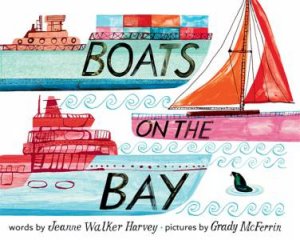 Boats on the Bay by Jeanne W Harvey & Grady McFerrin