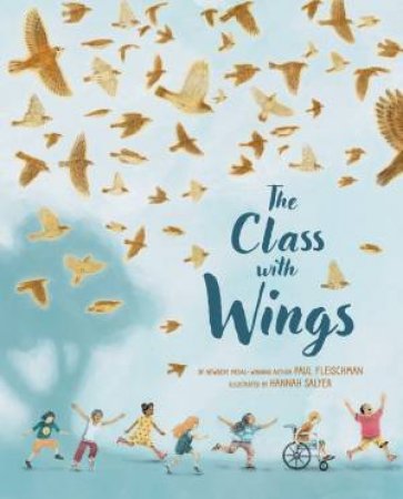 The Class with Wings by Paul Fleischman & Hannah Salyer