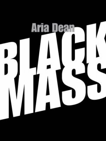 Black Mass by Aria Dean