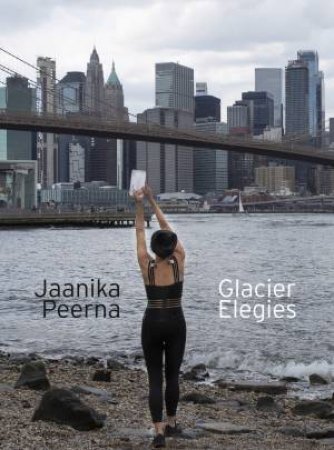 Glacier Elegies by Jaanika Peerna