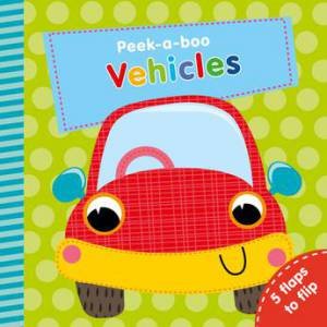 Peek-A-Boo: Vehicles by Nick Ackland & Martina Hogan