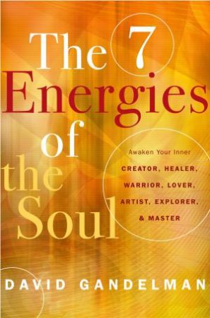 The 7 Energies Of The Soul by David Gandelman